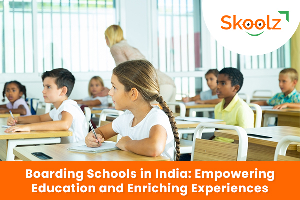 Boarding Schools In India: Empowering Education And Enriching Experiences