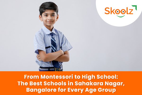 From Montessori to High School: The Best Schools in Sahakara Nagar, Bangalore for Every Age Group