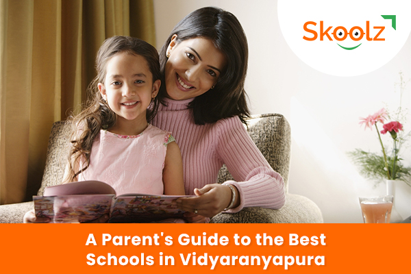 A Parent's Guide to the Best Schools in Vidyaranyapura, Bangalore