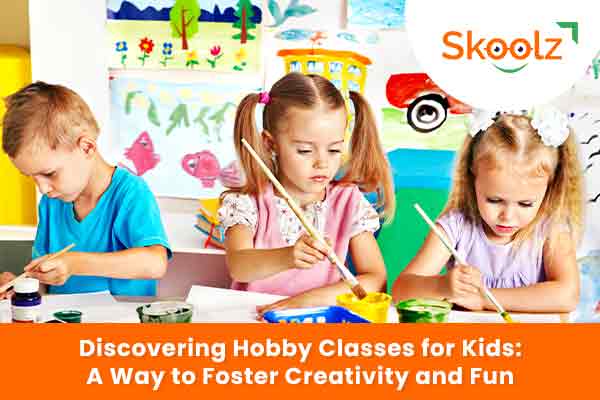 Discovering Hobby Classes for Kids: A Way to Foster Creativity and Fun