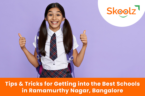 Tips & Tricks for Getting into the Best Schools in Ramamurthy Nagar, Bangalore