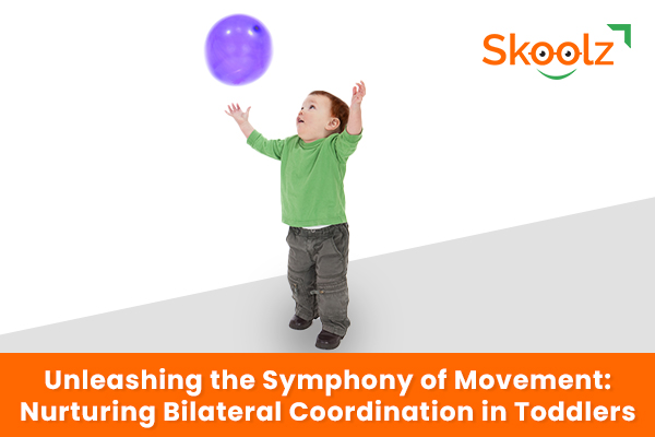 Unleashing the Symphony of Movement: Nurturing Bilateral Coordination in Toddlers