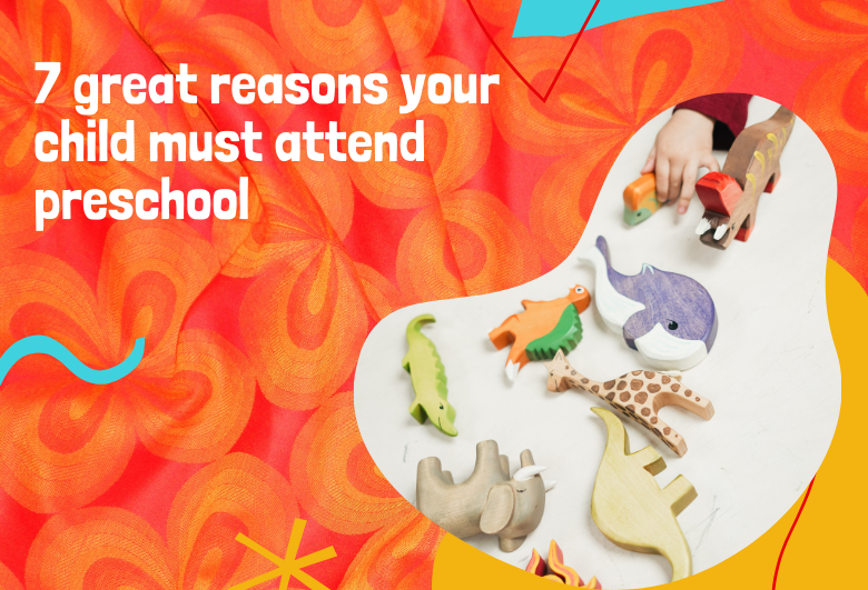 7 Great Reasons Your Child Must Attend Preschool