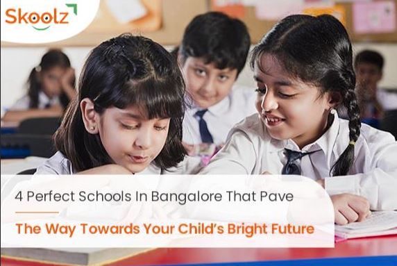 4 Perfect Schools in Bangalore That Pave The Way Toward Your Child’s Bright Future