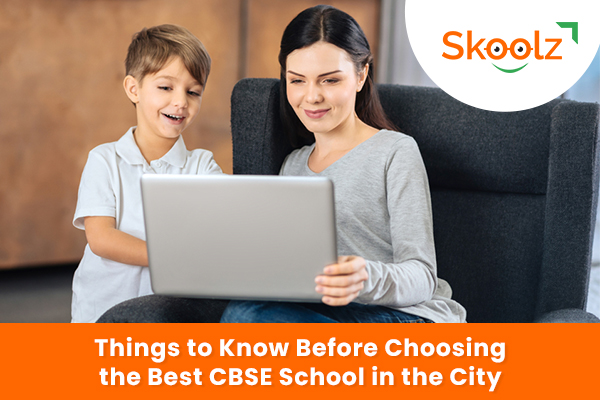 Things to Know Before Choosing the Best CBSE School in the City