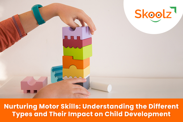 Nurturing Motor Skills: Understanding the Different Types and Their Impact on Child Development