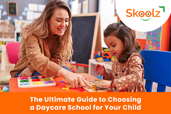 The Ultimate Guide to Choosing a Daycare School for Your Child 