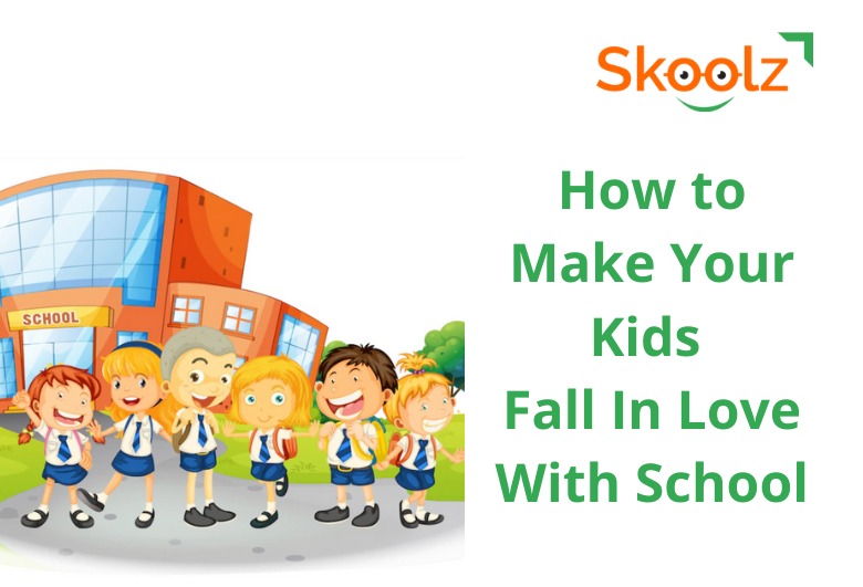 How to Make Your Kids Fall In Love With School